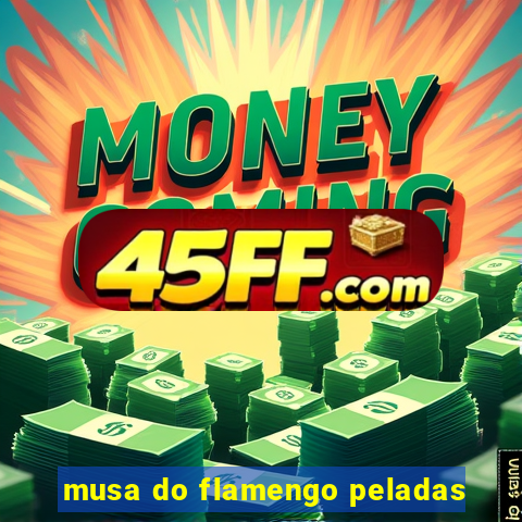 musa do flamengo peladas